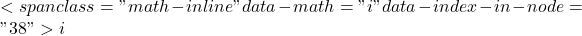 <span class="math-inline" data-math="i" data-index-in-node="38">i