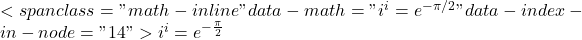 <span class="math-inline" data-math="i^i = e^{-\pi/2}" data-index-in-node="14">i^i = e^{-\frac{\pi}{2}}